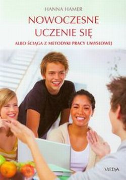 Nowoczesne uczenie się albo ściąga z metodyki pracy umysłowej